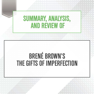 Summary Analysis And Review Of Brene Brown S The Gifts Of Imperfection Lydbog Start Publishing Notes Mofibo