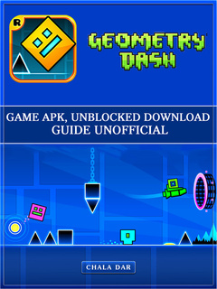 Geometry Dash Game Apk Unblocked Download Guide Unofficial E - roblox android game guide unofficial by chala dar