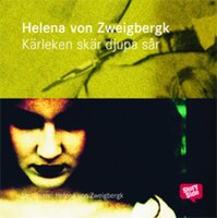 Kärleken skär djupa sår - Helena von Zweigbergk