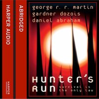 Hunter’s Run - George R.R. Martin, Gardner Dozois, Daniel Abraham