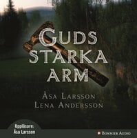 Guds starka arm - Lena (Alma-Lena) Andersson, Åsa Larsson