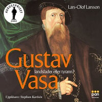 Gustav Vasa - Landsfader eller tyrann? - Lars-Olof Larsson
