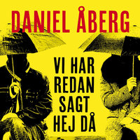 Vi har redan sagt hej då - Daniel Åberg