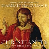 Christianity: The First Three Thousand Years - Diarmaid MacCulloch