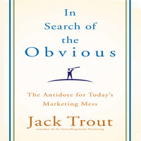 In search of the Obvious - Jack Trout