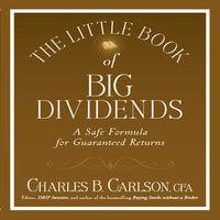 The Little Book of Big Dividends: A Safe Formula for Guaranteed Returns - Terry Savage, Charles B. Carlson