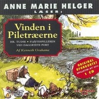 Anne Marie Helger læser Vinden i Piletræerne, 4: Hr. Tudse, Fløjtespilleren ved daggryets port - Kenneth Grahame