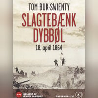 Slagtebænk Dybbøl: 18. april 1864. Historien om et slag - Tom Buk-Swienty