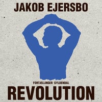 Revolution: Fortællinger - Jakob Ejersbo
