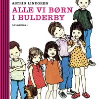 Alle vi børn i Bulderby - Astrid Lindgren