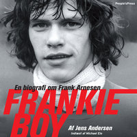 Frankie Boy: En biografi om Frank Andersen - Jens Andersen