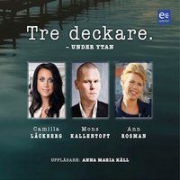 Tre deckare - Under ytan - Camilla Läckberg, Mons Kallentoft, Ann Rosman