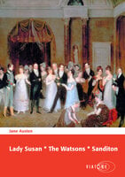 Lady Susan * The Watsons * Sanditon - Jane Austen