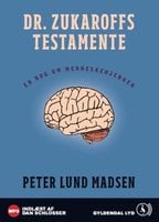 Dr. Zukaroffs testamente: En bog om menneskehjernen - Peter Lund Madsen