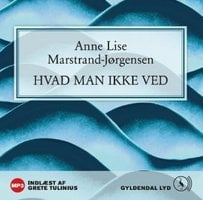 Hvad man ikke ved - Anne Lise Marstrand-Jørgensen