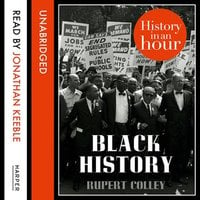 Black History: History in an Hour - Rupert Colley