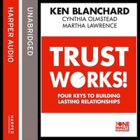 Trust Works - Ken Blanchard, Martha Lawrence, Cynthia Olmstead