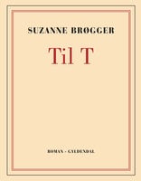 Til T - Suzanne Brøgger