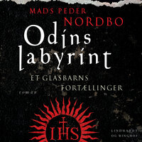 Odins labyrint - et glasbarns fortællinger - Mads Peder Nordbo