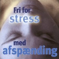 Fri for stress - med afspænding - Bodil Hjorth, Linda Marquort Jørgensen, Rikke-Lise Andersson, Ole Sørensen