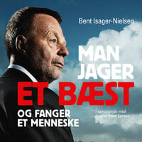 Man jager et bæst og fanger et menneske - Bent Isager-Nielsen, Jesper Stein Larsen