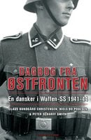 Dagbog fra Østfronten - Claus Bundgård Christensen, Peter Scharff Smith, Niels Bo Poulsen