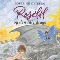 Roselil og den lille drage - Josefine Ottesen