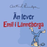 Än lever Emil i Lönneberga - Astrid Lindgren