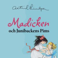 Madicken och Junibackens Pims - Astrid Lindgren