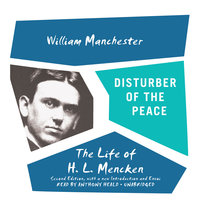 Disturber of the Peace, Second Edition: The Life of H. L. Mencken - William Manchester