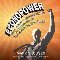 EconoPower: How a New Generation of Economists Is Transforming the World - Mark Skousen