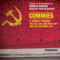 Commies: A Journey through the Old Left, the New Left, and the Leftover Left - Ronald Radosh