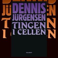 Tingen i cellen - Dennis Jürgensen