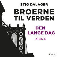Den lange dag - Broerne til verden 6 - Stig Dalager