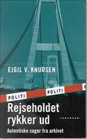 Rejseholdet rykker ud - Autentiske sager fra arkivet - Eigil V. Knudsen