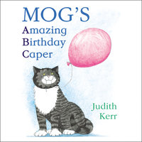 Mog’s Amazing Birthday Caper - Judith Kerr
