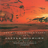 The Day the World Ended at Little Bighorn: A Lakota History - Joseph M. Marshall
