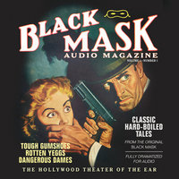 Black Mask Audio Magazine, Vol. 1 - Various authors, Dashiell Hammett, Hugh B. Cave, Reuben J. Shay, William Cole, Paul Cain, Frederick Nebel