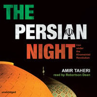 The Persian Night: Iran under the Khomeinist Revolution - Amir Taheri