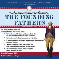 The Politically Incorrect Guide to the Founding Fathers - Brion McClanahan (Ph.D.)