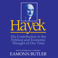 Hayek: His Contribution to the Political and Economic Thought of Our Time - Eamonn Butler