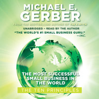 The Most Successful Small Business in the World: The First Ten Principles - Michael E. Gerber
