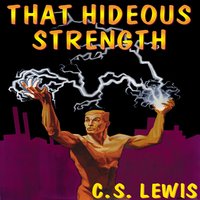 That Hideous Strength - C.S. Lewis