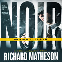 Noir: Three Novels of Suspense - Richard Matheson