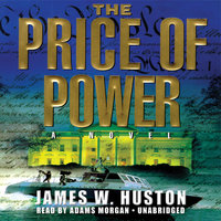 The Price of Power: A Novel - James W. Huston
