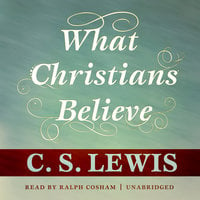 What Christians Believe - C. S. Lewis