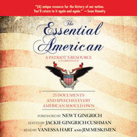 The Essential American: A Patriot’s Resource; 25 Documents and Speeches Every American Should Own - Jackie Gingrich Cushman, Newt Gingrich