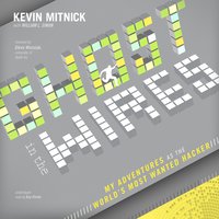 Ghost in the Wires: My Adventures as the World’s Most Wanted Hacker - Kevin Mitnick