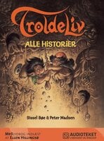 Troldeliv - alle historier - Sissel Bøe og Peter Madsen