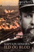 Kaptajn Dinesen: Ild og blod - Tom Buk-Swienty